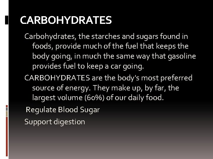 CARBOHYDRATES Carbohydrates, the starches and sugars found in foods, provide much of the fuel