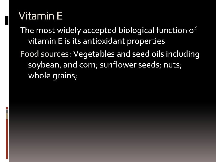 Vitamin E The most widely accepted biological function of vitamin E is its antioxidant