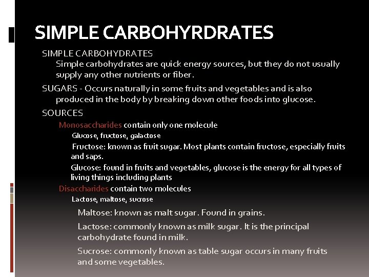 SIMPLE CARBOHYRDRATES SIMPLE CARBOHYDRATES Simple carbohydrates are quick energy sources, but they do not
