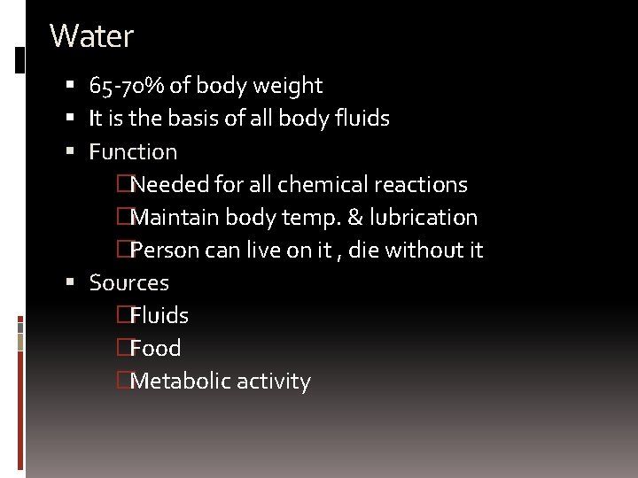 Water 65 -70% of body weight It is the basis of all body fluids