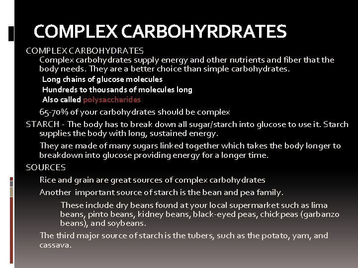 COMPLEX CARBOHYRDRATES COMPLEX CARBOHYDRATES Complex carbohydrates supply energy and other nutrients and fiber that