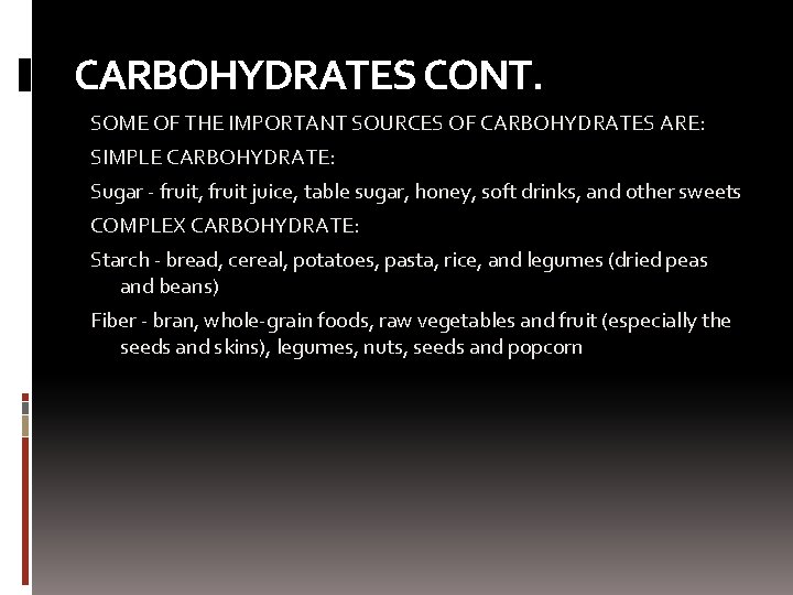 CARBOHYDRATES CONT. SOME OF THE IMPORTANT SOURCES OF CARBOHYDRATES ARE: SIMPLE CARBOHYDRATE: Sugar -