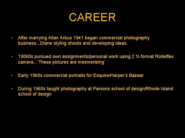 CAREER • After marrying Allan Arbus 1941 began commercial photography business. . . Diane