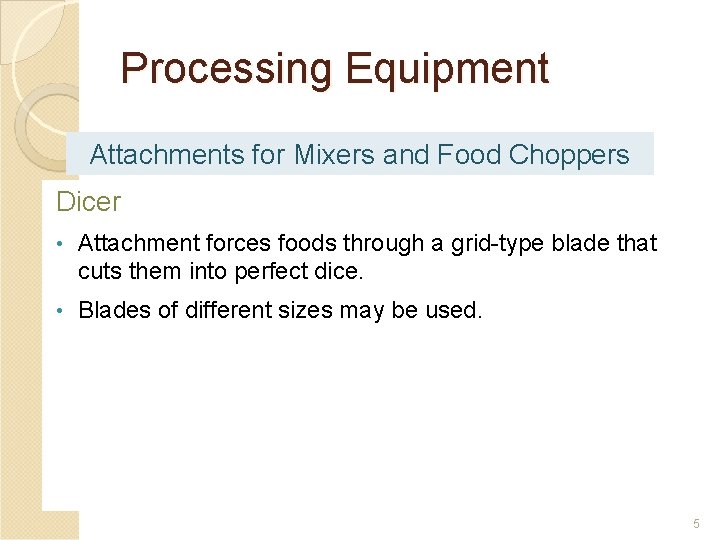 Processing Equipment Attachments for Mixers and Food Choppers Dicer • Attachment forces foods through