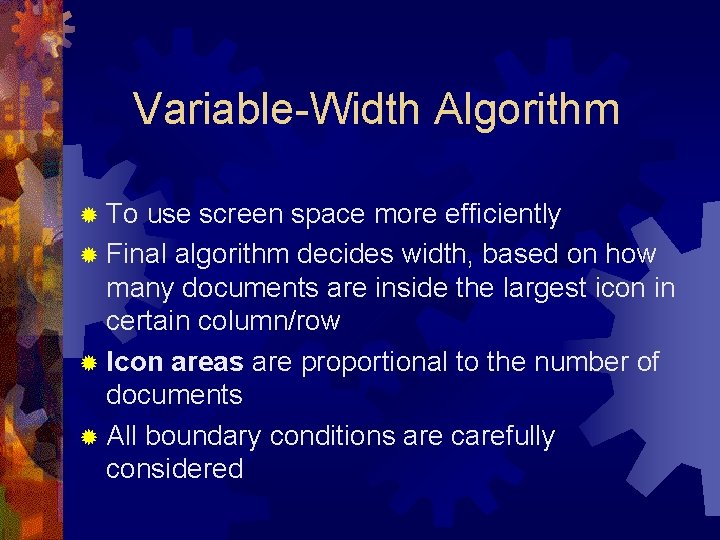 Variable-Width Algorithm ® To use screen space more efficiently ® Final algorithm decides width,