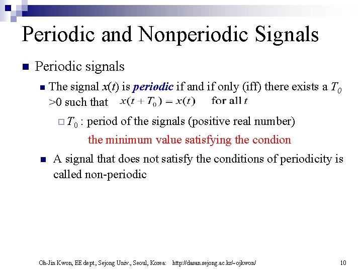 Periodic and Nonperiodic Signals n Periodic signals n The signal x(t) is periodic if