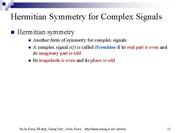 Hermitian Symmetry for Complex Signals n Hermitian symmetry n n n Another form of