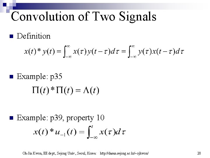 Convolution of Two Signals n Definition n Example: p 35 n Example: p 39,