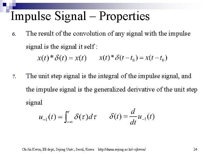Impulse Signal – Properties 6. The result of the convolution of any signal with