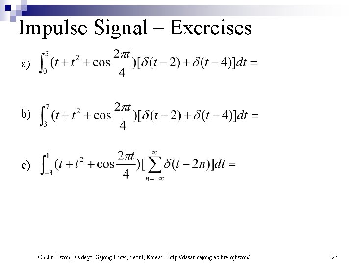 Impulse Signal – Exercises a) b) c) Oh-Jin Kwon, EE dept. , Sejong Univ.