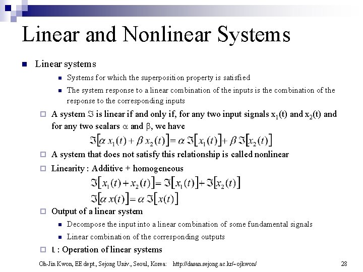 Linear and Nonlinear Systems n Linear systems n Systems for which the superposition property
