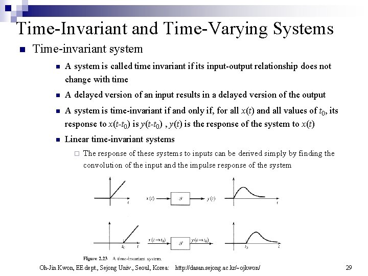 Time-Invariant and Time-Varying Systems n Time-invariant system n A system is called time invariant