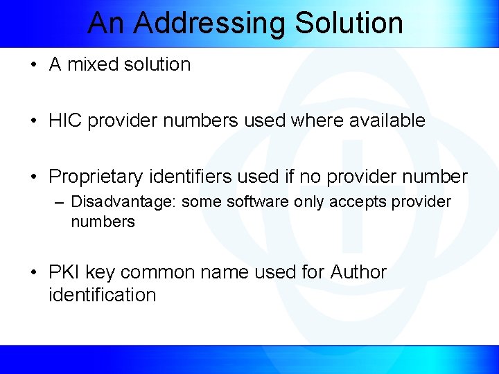 An Addressing Solution • A mixed solution • HIC provider numbers used where available