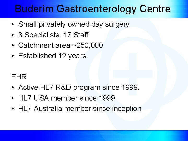 Buderim Gastroenterology Centre • • Small privately owned day surgery 3 Specialists, 17 Staff