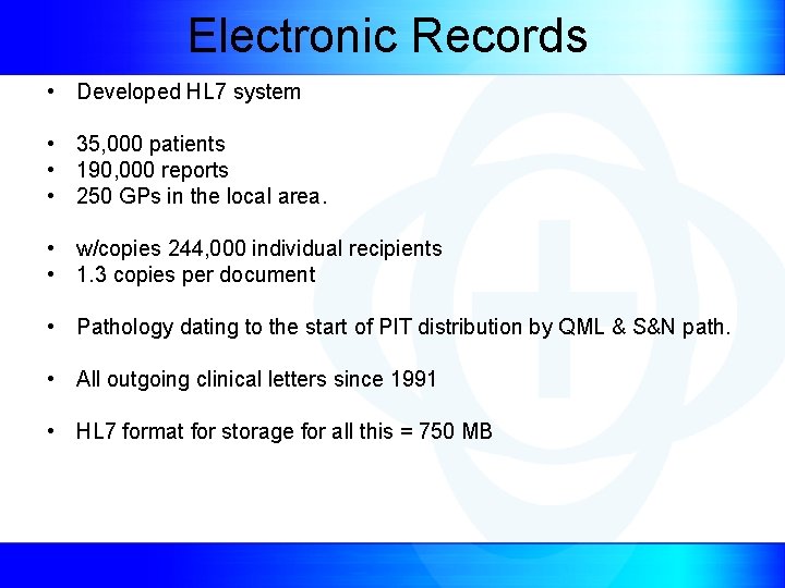 Electronic Records • Developed HL 7 system • 35, 000 patients • 190, 000