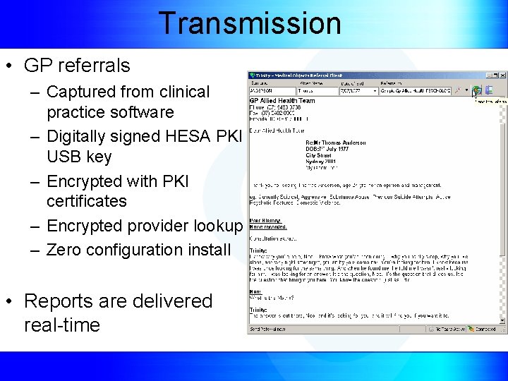 Transmission • GP referrals – Captured from clinical practice software – Digitally signed HESA