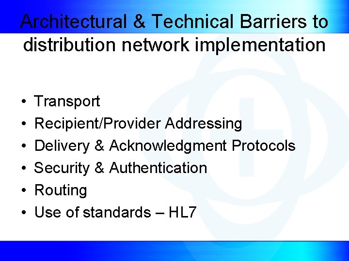 Architectural & Technical Barriers to distribution network implementation • • • Transport Recipient/Provider Addressing