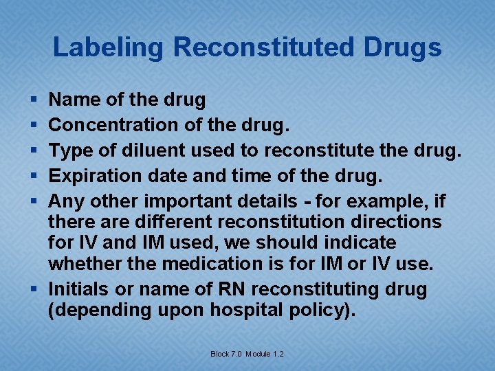 Labeling Reconstituted Drugs § § § Name of the drug Concentration of the drug.