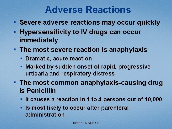 Adverse Reactions § Severe adverse reactions may occur quickly § Hypersensitivity to IV drugs