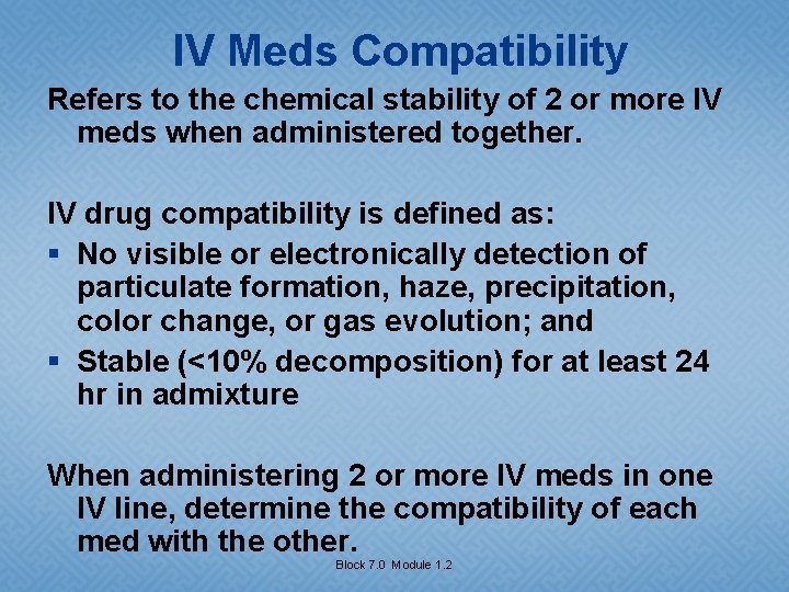 IV Meds Compatibility Refers to the chemical stability of 2 or more IV meds