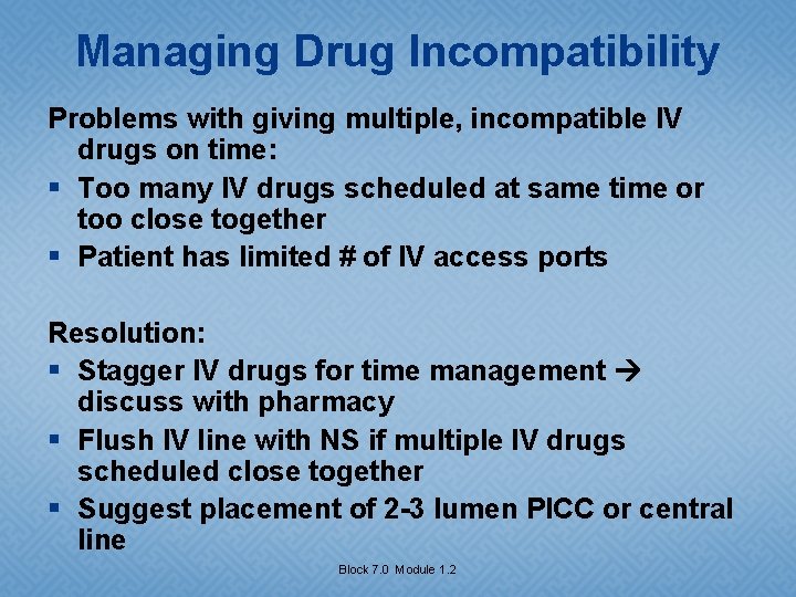 Managing Drug Incompatibility Problems with giving multiple, incompatible IV drugs on time: § Too
