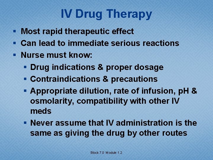 IV Drug Therapy § Most rapid therapeutic effect § Can lead to immediate serious