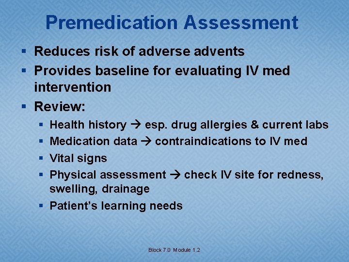 Premedication Assessment § Reduces risk of adverse advents § Provides baseline for evaluating IV