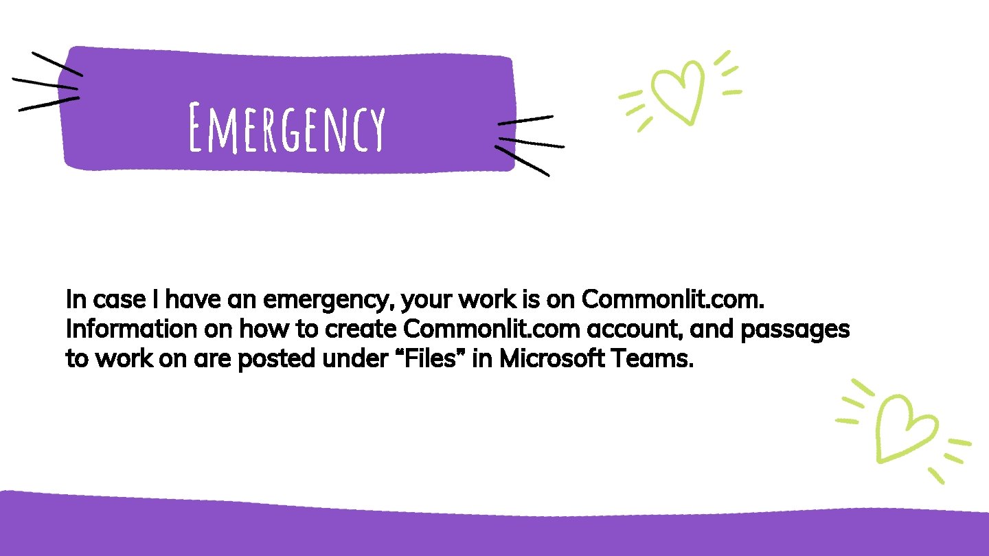 Emergency In case I have an emergency, your work is on Commonlit. com. Information