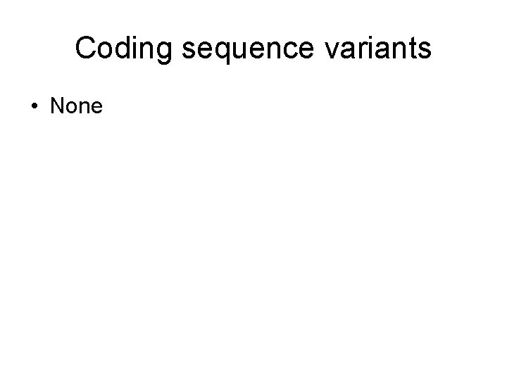 Coding sequence variants • None 