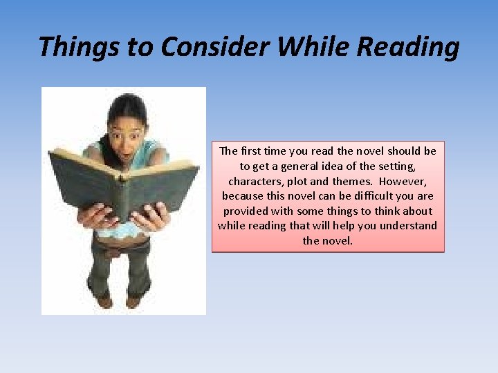 Things to Consider While Reading The first time you read the novel should be