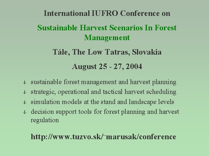 International IUFRO Conference on Sustainable Harvest Scenarios In Forest Management Tále, The Low Tatras,