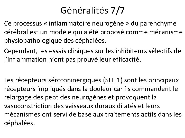 Généralités 7/7 Ce processus « inflammatoire neurogène » du parenchyme cérébral est un modèle