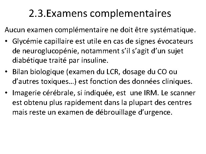 2. 3. Examens complementaires Aucun examen complémentaire ne doit être systématique. • Glycémie capillaire