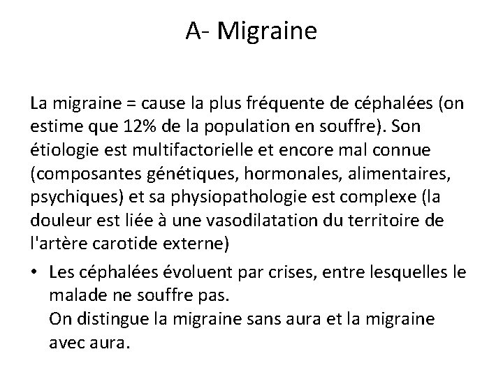 A- Migraine La migraine = cause la plus fréquente de céphalées (on estime que
