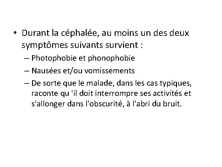  • Durant la céphalée, au moins un des deux symptômes suivants survient :