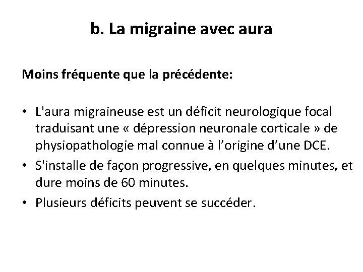 b. La migraine avec aura Moins fréquente que la précédente: • L'aura migraineuse est