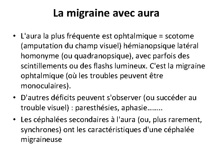 La migraine avec aura • L'aura la plus fréquente est ophtalmique = scotome (amputation