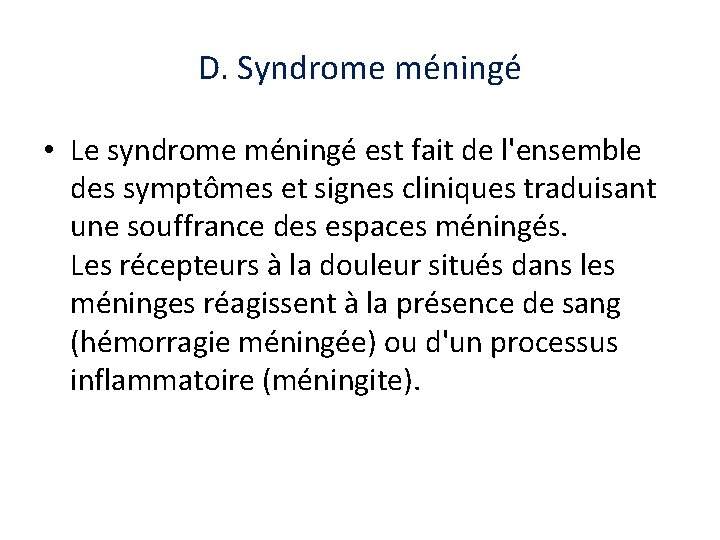 D. Syndrome méningé • Le syndrome méningé est fait de l'ensemble des symptômes et