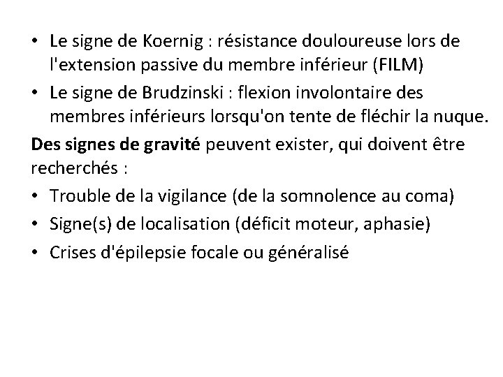  • Le signe de Koernig : résistance douloureuse lors de l'extension passive du