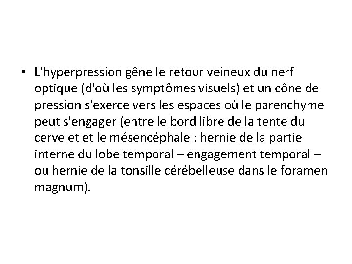  • L'hyperpression gêne le retour veineux du nerf optique (d'où les symptômes visuels)