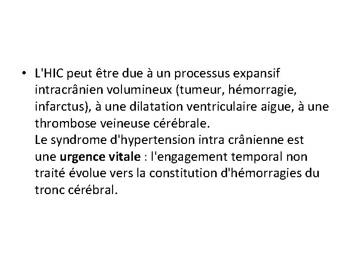  • L'HIC peut être due à un processus expansif intracrânien volumineux (tumeur, hémorragie,