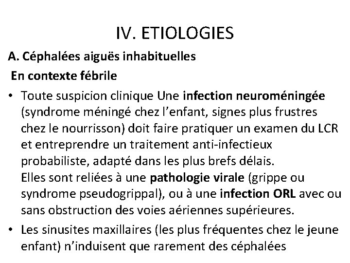 IV. ETIOLOGIES A. Céphalées aiguës inhabituelles En contexte fébrile • Toute suspicion clinique Une