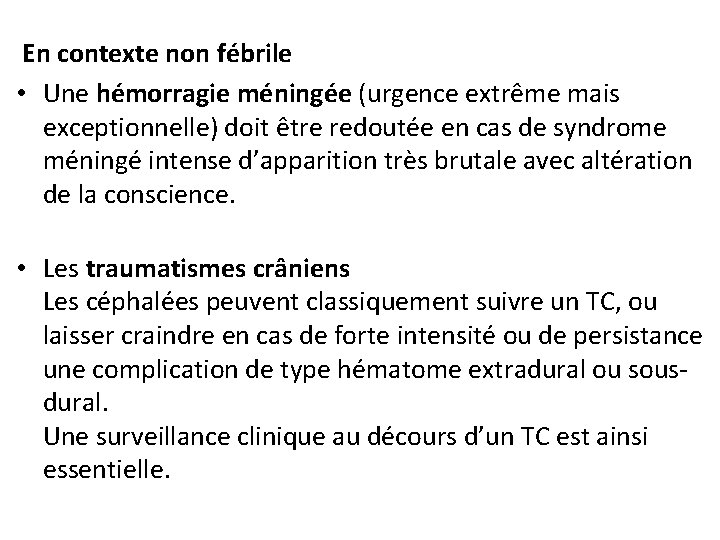 En contexte non fébrile • Une hémorragie méningée (urgence extrême mais exceptionnelle) doit être