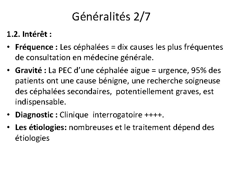 Généralités 2/7 1. 2. Intérêt : • Fréquence : Les céphalées = dix causes