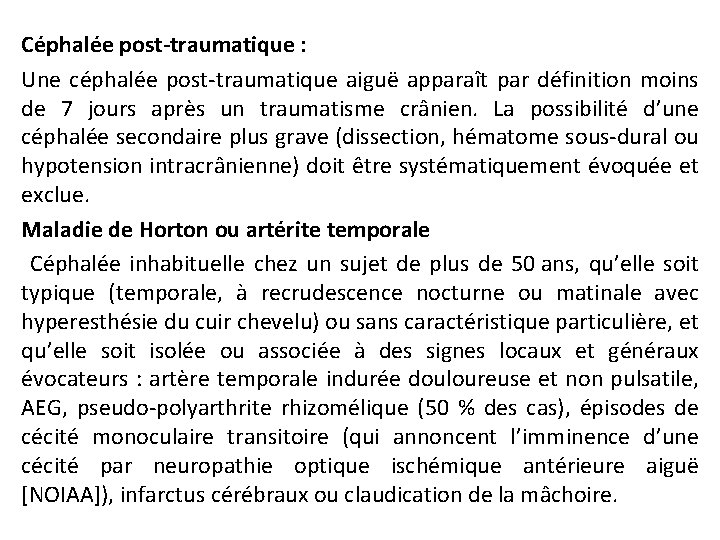 Céphalée post-traumatique : Une céphalée post-traumatique aiguë apparaît par définition moins de 7 jours