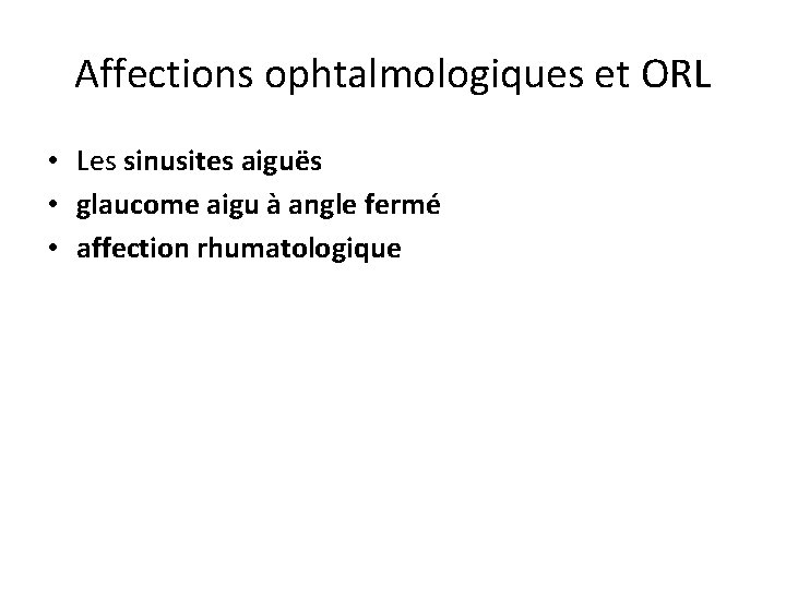 Affections ophtalmologiques et ORL • Les sinusites aiguës • glaucome aigu à angle fermé