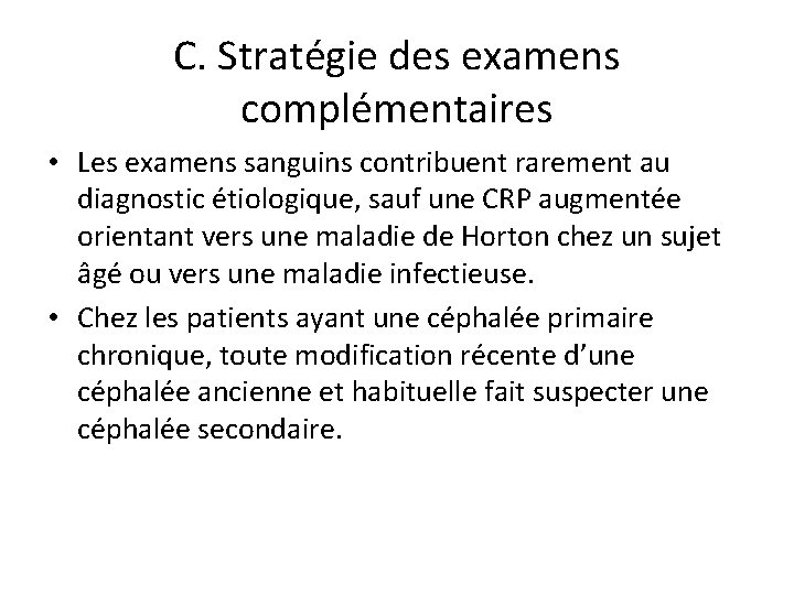 C. Stratégie des examens complémentaires • Les examens sanguins contribuent rarement au diagnostic étiologique,