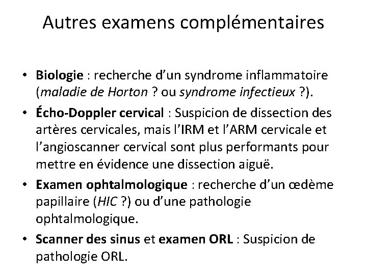 Autres examens complémentaires • Biologie : recherche d’un syndrome inflammatoire (maladie de Horton ?