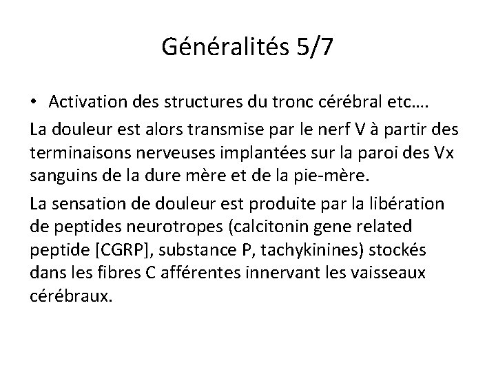 Généralités 5/7 • Activation des structures du tronc cérébral etc…. La douleur est alors