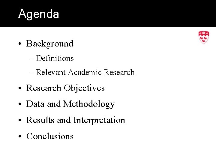 Agenda • Background – Definitions – Relevant Academic Research • Research Objectives • Data